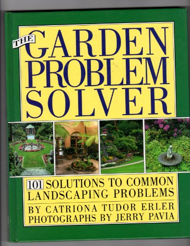 Stock image for The Garden Problem Solver: 101 Solutions to Common Landscaping Problems for sale by ThriftBooks-Atlanta