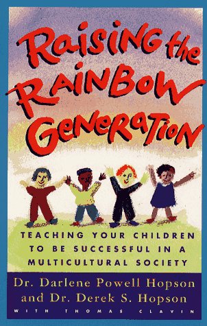 Stock image for Raising the Rainbow Generation: Teaching Your Children to Be Successful in a Multicultural Society for sale by Wonder Book