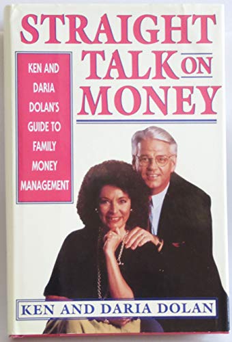 Beispielbild fr Straight Talk on Money : Ken and Daria Dolan's Guide to Family Money Management zum Verkauf von Better World Books