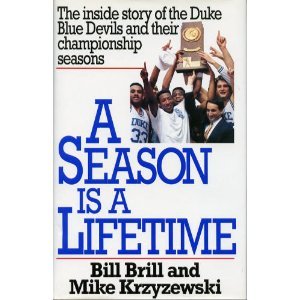 Stock image for A Season Is a Lifetime : The Inside Story of the Duke Blue Devils and Their Championship Seasons for sale by Better World Books