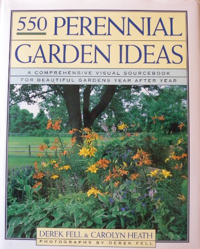 Beispielbild fr Five Hundred Fifty Perennial Garden Ideas : A Comprehensive Visual Sourcebook for Beautiful Gardens Year After Year zum Verkauf von Better World Books