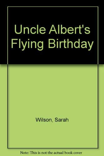 Uncle Albert's Flying Birthday (9780671798475) by Wilson, Sarah