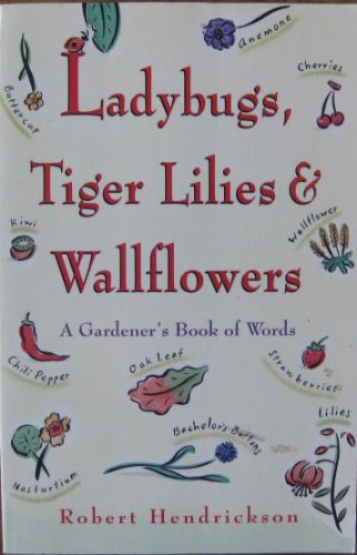 Stock image for Ladybugs, Tiger Lilies and Wallflowers: a Gardener's Book of Words for sale by Gil's Book Loft