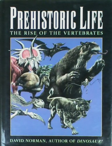 Imagen de archivo de Prehistoric Life: an Evolutionary Journey from Big Bang to T: The Rise of the Vertebrates a la venta por AwesomeBooks