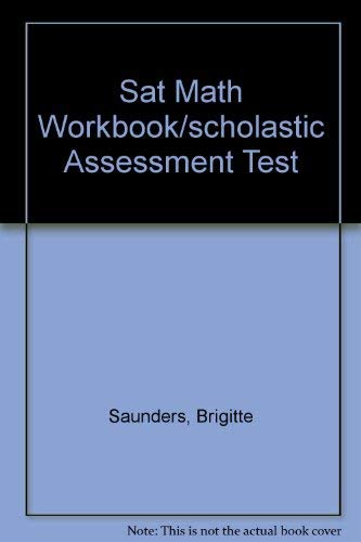 Sat Math Workbook/Scholastic Assessment Test (9780671799687) by David; Weinfeld Mark Saunders, Brigitte; Frieder; David Frieder; Mark Weinfeld