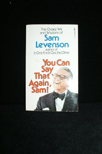 Beispielbild fr You Can Say That Again, Sam! : The Choice Wit and Wisdom of Sam Levenson zum Verkauf von Better World Books