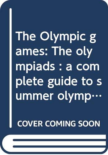 Stock image for The Olympic games: The olympiads : a complete guide to summer olympic sports, current olympic records, gold, silver, bronze medal winners from 1896 to 1972 for sale by Bay Used Books