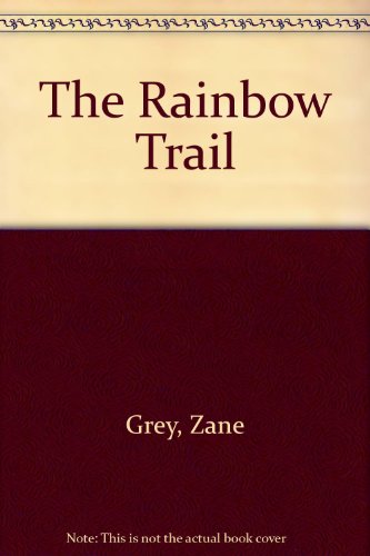 Imagen de archivo de The Rainbow Trail a la venta por ThriftBooks-Atlanta