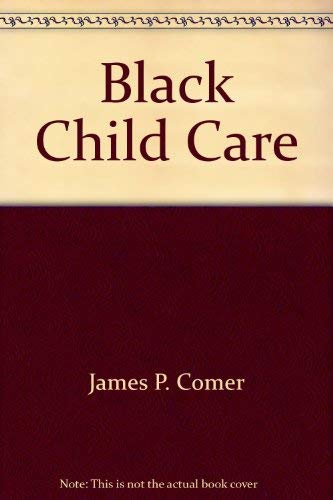 Beispielbild fr Black Child Care ( How to Bring Up a Healthy Black Child in America) zum Verkauf von Julian's Bookshelf