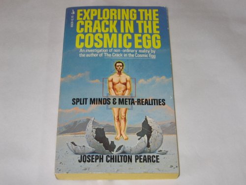 Exploring the Crack in the Cosmic Egg: Split Minds and Meta-Realities (9780671806385) by Joseph Chilton Pearce