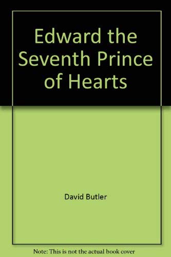 Beispielbild fr Edward the Seventh: Prince of Hearts zum Verkauf von Ageless Pages