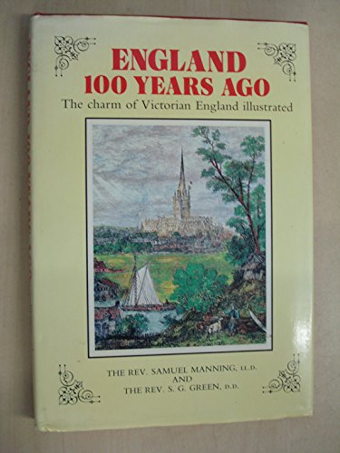 Stock image for England 100 Years Ago: The Charm of Victorian England Illustrated for sale by Wonder Book