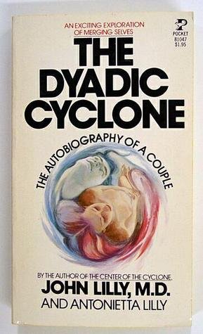 Dyadic Cyclone (9780671810474) by John C. Lilly