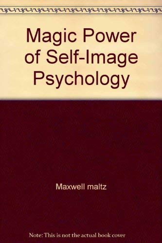 Stock image for The Magic Power of Self-Image Psychology - the new way to a bright, full life for sale by Ed Buryn Books