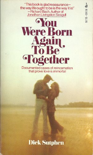 You Were Born Again To Be Together (9780671811655) by Dick Sutphen