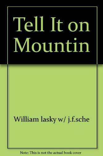 TELL IT ON THE MOUNTAIN The Story of a Movie Magnate's Son and His Spiritual Rebirth