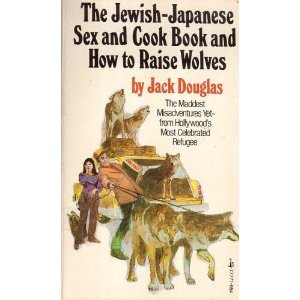 9780671812706: The Jewish-Japanese Sex and Cook Book and How to Raise Wolves