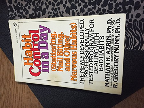 Habit Control in a Day: Stuttering, Nail Biting, Hair Pulling, Muscular Tics, and Other Nervous Habits (9780671815400) by Nathan H. Azrin; R. Gregory Nunn