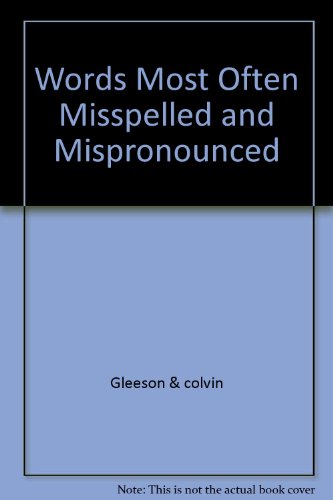 Words Most Often Misspelled and Mispronounced