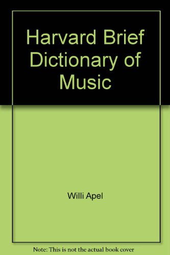 Harvard Brief Dictionary of Music (9780671822187) by Willi Apel; Apel +. Ralph T. Dani Willi