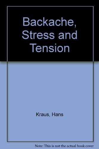 Imagen de archivo de Backache Stress and Tension: Their Cause, Prevention and Treatment a la venta por ThriftBooks-Dallas