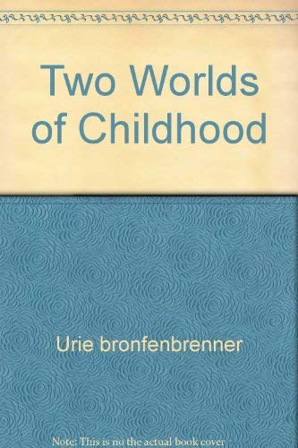 Two Worlds of Childhood (9780671824280) by Urie Bronfenbrenner