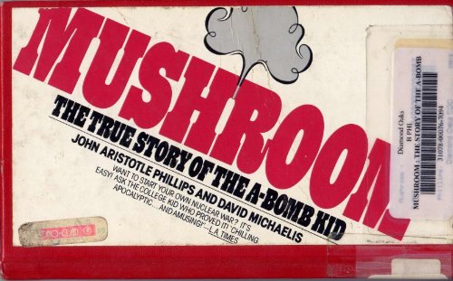 Mushroom: The True Story of the A-Bomb Kid (9780671827311) by John Aristotle Phillips; David Michaelis