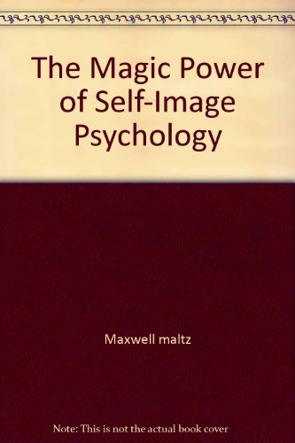 The Magic Power of Self-Image Psychology (9780671833114) by Maxwell Maltz