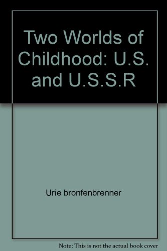 Two Worlds of Childhood: U.S. and U.S.S.R (9780671834043) by Urie Bronfenbrenner