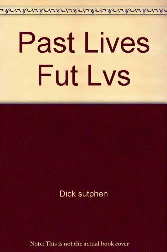 Past Lives Fut Lvs (9780671834852) by Dick Sutphen