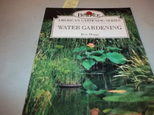 Stock image for Water Gardening (Burpee American Gardening Series) for sale by SecondSale