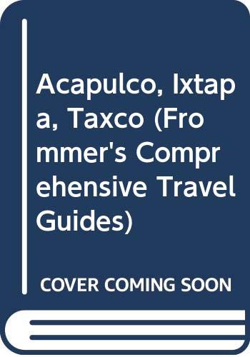 9780671846602: Acapulco, Ixtapa, Taxco (Frommer's Comprehensive Travel Guides) [Idioma Ingls]