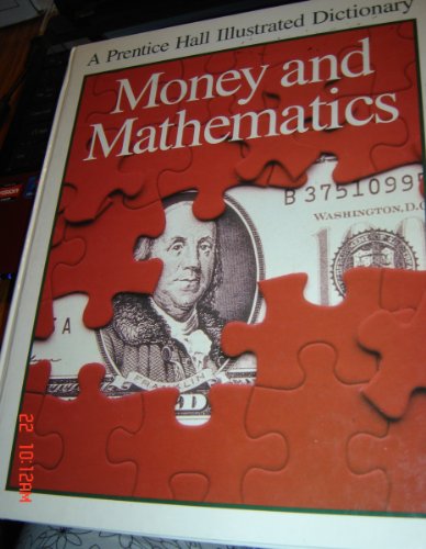 9780671846954: Money and Mathematics (Prentice Hall Illustrated Science Dictionary)