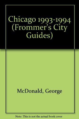 Frommer's Chicago, 1993-1994 (9780671847067) by McDonald, George