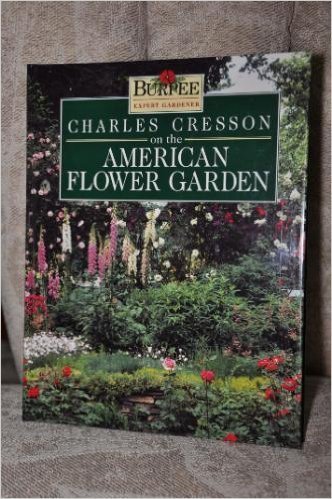 Beispielbild fr Charles Cresson on the American Flower Garden zum Verkauf von Better World Books