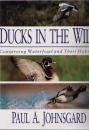 Imagen de archivo de Ducks in the Wild : Conserving Waterfowl and Their Habitats a la venta por Better World Books