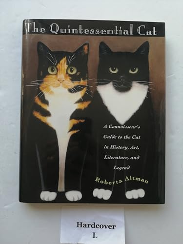 Imagen de archivo de The Quintessential Cat : A Connoisseur's Guide to the Cat in History, Art, Literature, Legend a la venta por Wellfleet Books