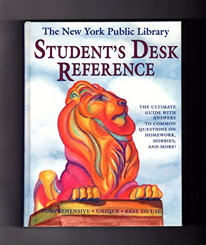 Stock image for The New York Public Library Student's Desk Reference: The Ultimate Guide with Answers to Common Questions on Homework, Hobbies, and More! (Comprehensive, Unique, Easy to Use) for sale by gearbooks