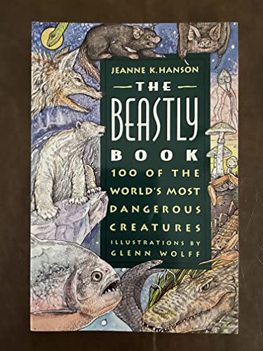 Stock image for The Beastly Book: 100 Of the Worlds Most Dangerous Creatures for sale by Wonder Book