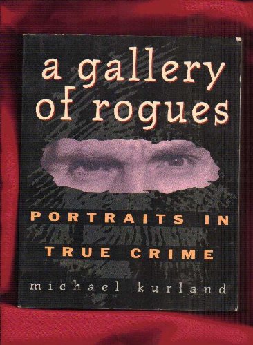 Beispielbild fr A Gallery of Rogues : Portraits in True Crime zum Verkauf von Better World Books