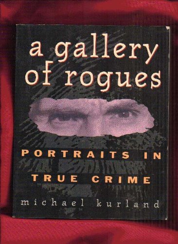 Stock image for A Gallery of Rogues : Portraits in True Crime for sale by Better World Books