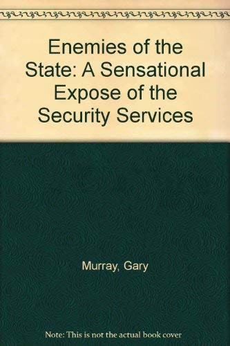 Enemies of the State: A Sensational Expose of the Security Services (9780671851958) by Murray, Gary