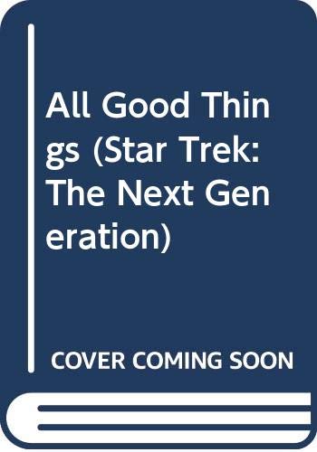Imagen de archivo de All Good Things (Star Trek: The Next Generation) a la venta por John Sanders