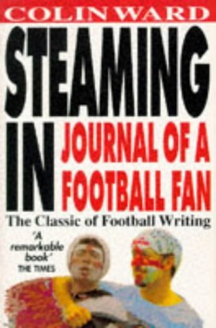 Imagen de archivo de Steaming In: Journal of a Football Fan a la venta por Zoom Books Company