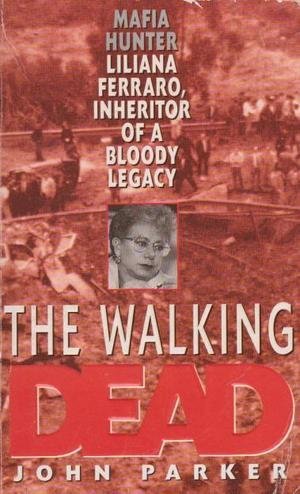 The Walking Dead: Mafia Hunter Liliana Ferraro, Inheritor of a Bloody Legacy (9780671853662) by John Parker