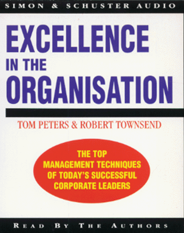 Excellence in the Organization (9780671856458) by Peters, Thomas J.; Townsend, Robert