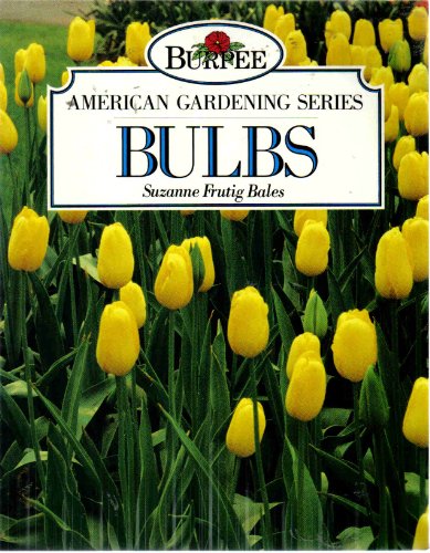 Beispielbild fr Bulbs (Burpee American Gardening Series) zum Verkauf von Wonder Book