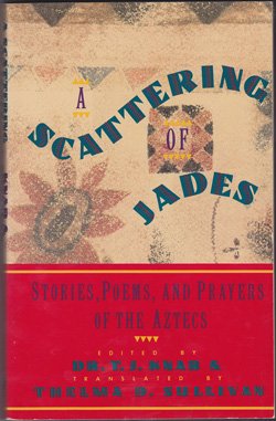 Beispielbild fr A SCATTERING OF JADES - Stories, poems and prayers of the AZTECS zum Verkauf von FESTINA  LENTE  italiAntiquariaat