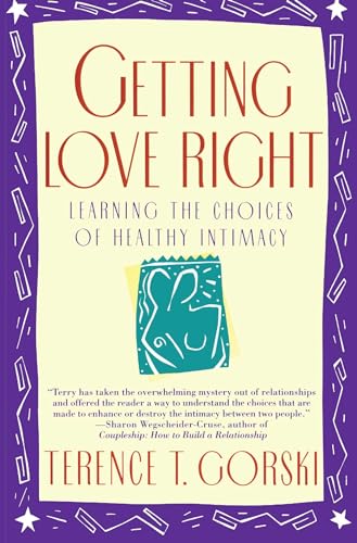 Beispielbild fr Getting Love Right : Learning the Choices of Healthy Intimacy zum Verkauf von Better World Books