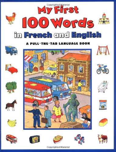Imagen de archivo de My First 100 Words In French And English (A Pull-The-Tab Language Book) a la venta por Goodwill